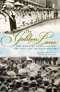 cover of the book The Golden Lane: How Missouri Women Gained the Vote and Changed History