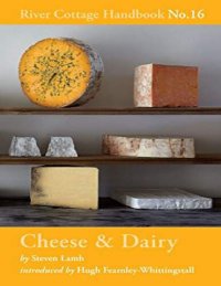 cover of the book Cheese & Dairy: River Cottage Handbook No.16 Steven Lamb Hugh, Fearnley-Whittingstall