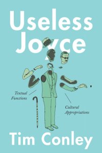 cover of the book Useless Joyce: Textual Functions, Cultural Appropriations