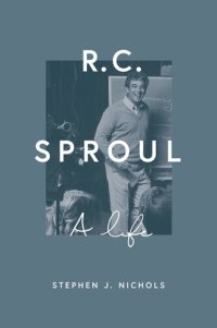 cover of the book R. C. Sproul: A Life