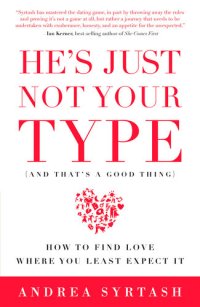 cover of the book He's Just Not Your Type (and That's a Good Thing): How to Find Love Where You Least Expect It