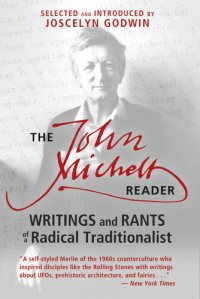 cover of the book The John Michell Reader: Writings and Rants of a Radical Traditionalist