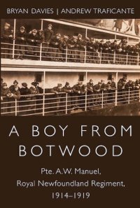 cover of the book A Boy from Botwood: Pte. A.W. Manuel, Royal Newfoundland Regiment, 1914-1919