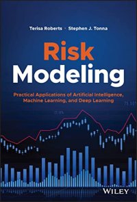 cover of the book Risk Modeling: Practical Applications of Artificial Intelligence, Machine Learning, and Deep Learning