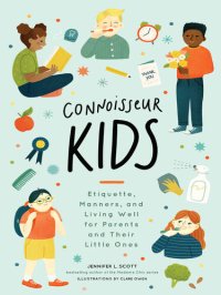 cover of the book Connoisseur Kids: Etiquette, Manners, and Living Well for Parents and Their Little Ones