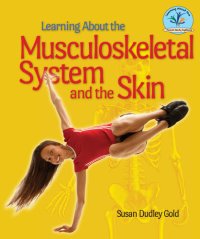 cover of the book Learning about the Musculoskeletal System and the Skin