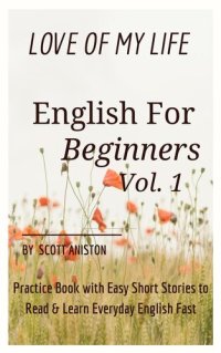 cover of the book English for Beginners: Love Of My Life, Practice Book with Easy Short Stories to Read & Learn Everyday English Fast