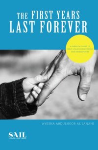 cover of the book The First Years Last Forever: Parental guide to early childhood behavior and development