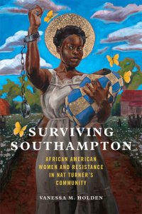 cover of the book Surviving Southampton: African American Women and Resistance in Nat Turner's Community