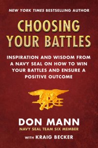 cover of the book Choosing Your Battles: Inspiration and Wisdom from a Navy SEAL on How to Win Your Battles and Ensure a Positive Outcome