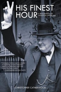 cover of the book His Finest Hour: A Biography of Winston Churchill