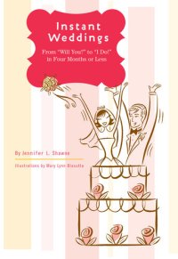 cover of the book Instant Weddings: From Will You? to I Do! in Four Months or Less