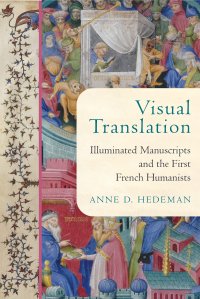 cover of the book Visual Translation: Illuminated Manuscripts and the First French Humanists