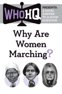 cover of the book Why Are Women Marching?: A Good Answer to a Good Question