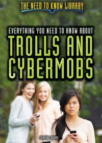 cover of the book Everything You Need to Know about Trolls and Cybermobs