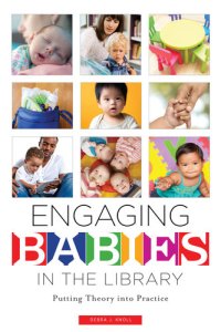 cover of the book Engaging Babies in the Library: Putting Theory into Practice