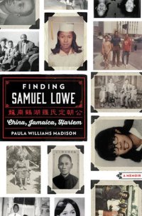 cover of the book Finding Samuel Lowe: China, Jamaica, Harlem