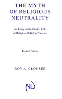 cover of the book The Myth of Religious Neutrality, Revised Edition: An Essay on the Hidden Role of Religious Belief in Theories