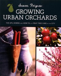 cover of the book Growing Urban Orchards: How to Care for Fruit Trees in the City and Beyond