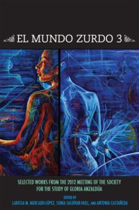 cover of the book El Mundo Zurdo 3: Selected Works from the Meetings of the Society for the Study of Gloria Anzaldúa 2012