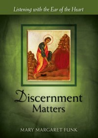 cover of the book Discernment Matters: Listening with the Ear of the Heart