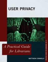 cover of the book User Privacy: A Practical Guide for Librarians