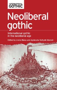 cover of the book Neoliberal Gothic: International Gothic in the Neoliberal Age