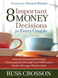 cover of the book 8 Important Money Decisions for Every Couple: Discover Financial Harmony - Communicate Through Your Differences - Build a Stronger Relationship