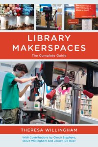 cover of the book Library Makerspaces: The Complete Guide