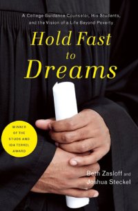 cover of the book Hold Fast to Dreams: A College Guidance Counselor, His Students, and the Vision of a Life Beyond Poverty