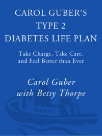 cover of the book Carol Guber's Type 2 Diabetes Life Plan: Take Charge, Take Care and Feel Better Than Ever