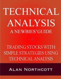 cover of the book Technical Analysis A Newbies' Guide: Trading Stocks with Simple Strategies Using Technical Analysis