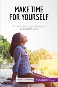 cover of the book Make Time for Yourself: A more relaxed you is a more productive you!