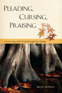 cover of the book Pleading, Cursing, Praising: Conversing with God through the Psalms