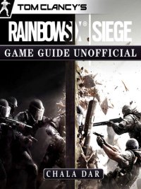 cover of the book Tom Clancys Rainbow 6 Siege Game Guide Unofficial