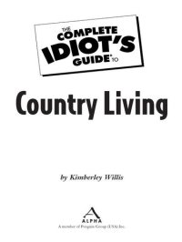 cover of the book The Complete Idiot's Guide to Country Living