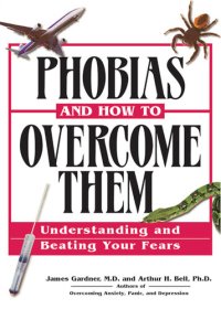 cover of the book Phobias and How to Overcome Them: Understanding And Beating Your Fears