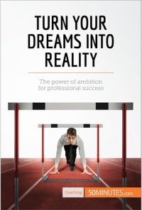 cover of the book Turn Your Dreams into Reality: The power of ambition for professional success