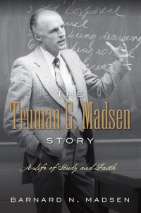 cover of the book The Truman G. Madsen Story: A Life of Study and Faith