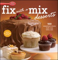 cover of the book Betty Crocker Fix-with-a-Mix Desserts: 100 Sensational Sweets Made Easy with a Mix