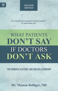 cover of the book What Patients Don't Say If Doctors Don't Ask: The Mindful Patient-Doctor Relationship