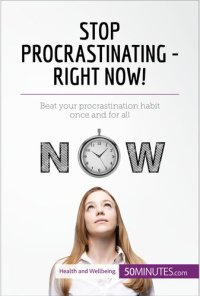 cover of the book Stop Procrastinating--Right Now!: Beat your procrastination habit once and for all