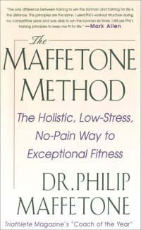 cover of the book The Maffetone Method: The Holistic, Low-Stress, No-Pain Way to Exceptional Fitness