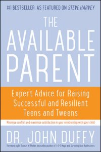 cover of the book The Available Parent: Expert Advice for Raising Successful, Resilient, and Connected Teens and Tweens