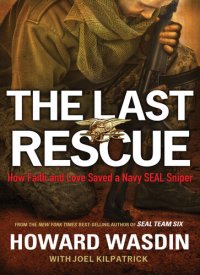 cover of the book The Last Rescue: How Faith and Love Saved a Navy SEAL Sniper