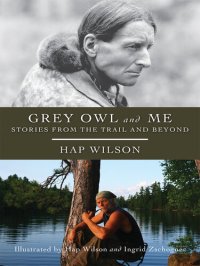 cover of the book Grey Owl and Me: Stories From the Trail and Beyond