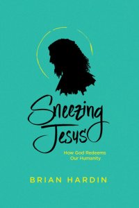 cover of the book Sneezing Jesus: How God Redeems Our Humanity