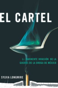 cover of the book El Cartel: La inminente invasión de la guerra de la droga de Mexico