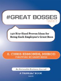 cover of the book #GREAT BOSSES tweet Book01: 140 Bite-Sized Proven Ideas for Being Each Employee's Great Boss