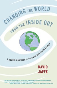 cover of the book Changing the World from the Inside Out: A Jewish Approach to Personal and Social Change